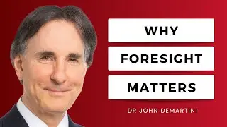 Awaken Your Foresight | Dr John Demartini