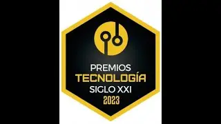 VI Edición Premios Nacionales de Tecnología Siglo XXI