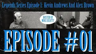 Legends Series Episode 1:  Kevin Andrews And Alex Brown