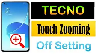 TECNO Phone Touch Zooming Off Setting/TECNO phone Zooming problem Fixed Setting