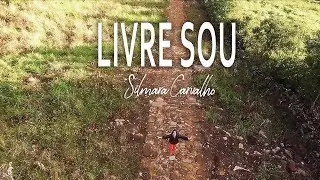 Silmara Carvalho - Livre Sou - Clip Oficial