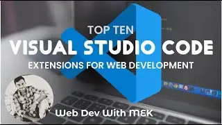 TOP 10 VISUAL STUDIO CODE EXTENSIONS FOR WEB DEVELOPMENT