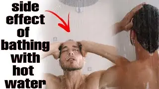 side affects of bathing with hot water | deep facts|