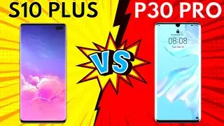 Why is Huawei P30 Pro better than Samsung Galaxy S10 Plus?