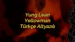Yung Lean - Yellowman (Türkçe Altyazılı)