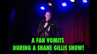 A Fan Vomits During A Shane Gillis Show!