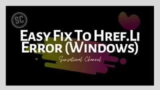 Easy Fix to HREF.LI ERROR (Windows)