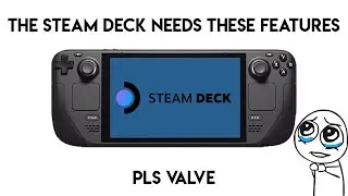 The Steam Deck needs these features