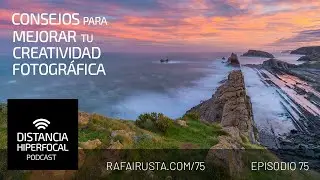 DH 075 Consejos para mejorar tu creatividad fotográfica, primera parte