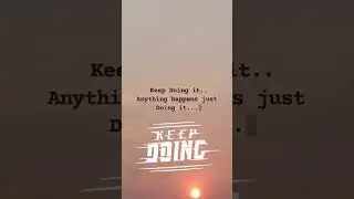 keep doing it.....
