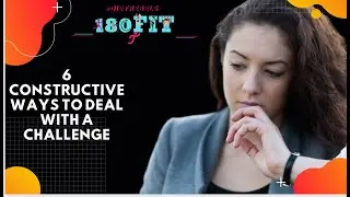 6 Constructive Ways To Deal With A Challenge