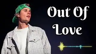 Justin bieber - Out Of Love