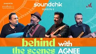 Behind The Scenes with #Agnee | SoundChk Season 2 | Merchant Records
