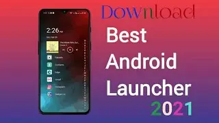 Download best mobile launcher 2021.