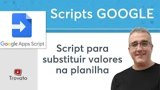 01 - Script para Substituição de Valores - Planilhas Google / Google Sheets