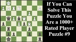 If You Can Solve You Are 1000+ Rated Player Puzzle 9 - Chess Series