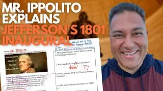 Thomas Jefferson's 1801 Inaugural Address | Mr. Ippolito Explains