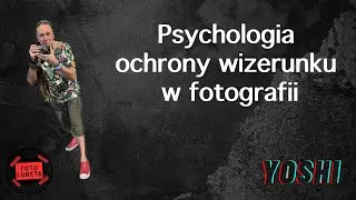 PSYCHOLOGIA OCHRONY WIZERUNKU W FOTOGRAFII