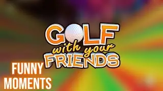 Golf With Your Friends | Funny Moments