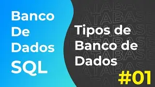 Tipos de Banco de Dados | Banco de Dados SQL #01