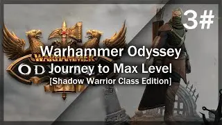 Warhammer Odyssey | Journey to Max Level [Shadow Warrior] - Part 3