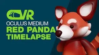 oculus medium timelapse: Red Panda