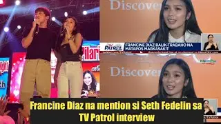 Francine Diaz spotted na mention si Seth Fedelin niya sa TV Patrol News Interview