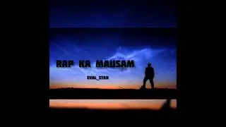 EVAL STAR - RAP KA MAUSAM ( Prod. VIBHOR BEATS )
