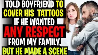 Told My Boyfriend To Cover His Tattoos If He Wants ANY RESPECT From My Family r/AITA Reddit Stories