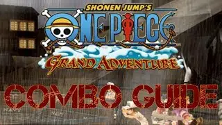 One Piece: Grand Adventure Basic Combo Guide - BnBs For Every Character