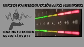 Domina tu sonido - 25 - Efectos 10 - Introducción a los medidores (Meters)