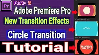 Adobe Premiere Pro New Transition Effects 2021 | New Circle Transition Premiere Pro | Part – 8