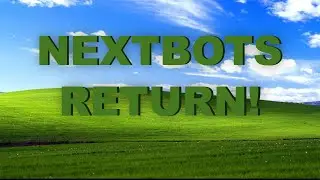 NEXTBOTS STRIKE AGAIN