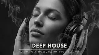Best of Deep House 2026 | Chill Mix & Deep Feelings #85