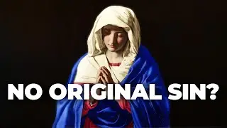Why Was Only Mary Conceived without Sin? w/@WilliamAlbrecht