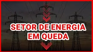 🔴 🐊QUEDA NO SETOR DE ENERGIA!!!!