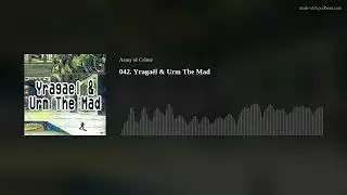 042. Yragaël & Urm The Mad