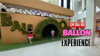 UM DIA NO BALLOON EXPERIENCE | Mais de 100 mil bolinhas, luzes,balões ,música e muita diversão.