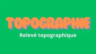 TOPOGRAPHIE - Relevé topographique