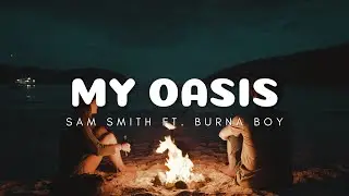 Sam Smith - My Oasis (ft. Burna Boy) (Lyrics)
