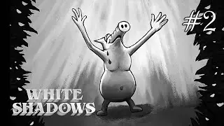 White Shadows ➤ ПРОХОЖДЕНИЕ #2 ➤ Свет - это жизнь