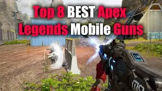 Top 8 APEX LEGEND MOBILE Best Guns (USE THESE NOW!)