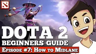 Dota 2 Beginners Guide [Episode #7: How to Midlane]
