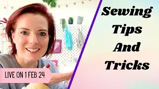 Join me for sewing tips and tricks on Thursday 1 Feb 2024