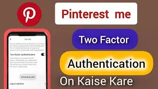 Pinterest me Two Factor Authentication On Kaise Kare | Two Step  verification