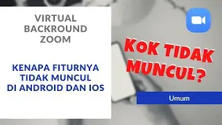 Virtual Backround Zoom Tidak Ada? Ini Penjelasan Kenapa Opsinya Tidak Muncul!