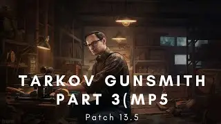 Tarkov Gunsmith part 3 (the MP5) Note: No sight needed to complete. Mistake in the video.