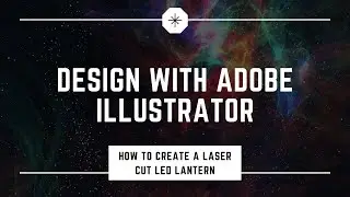 How to Create a Laser Cut LED Lantern with Illustrator