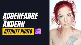Augenfarbe ändern | Affinity Photo Tutorial Deutsch