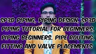SP3D Piping Tutorial, SP3D piping class for beginners, Piping Task,  Smart plant 3D,